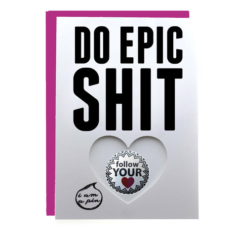 PIN GREETING CARD - DO EPIC SHIT
