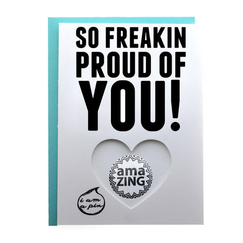 PIN GREETING CARD - SO FREAKIN PROUD OF YOU