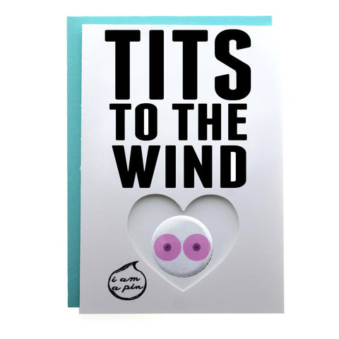 PIN GREETING CARD - TITS TO THE WIND
