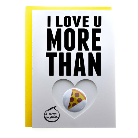 PIN GREETING CARD - I LOVE YOU MORE THAN