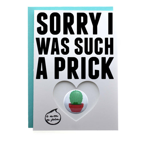 PIN GREETING CARD - SORRY I WAS SUCH A PRICK