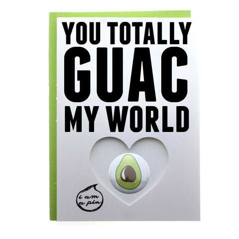 PIN GREETING CARD - YOU TOTALLY GUAC MY WORLD